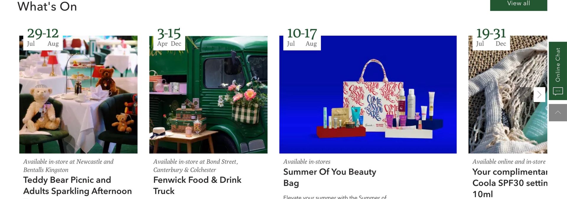 screenshot of the Fenwick homepage in August 2023, highlighting the What's on section, this has a variery of images including a tea party with teddys, a green food and drink truck and a bag of cosmetics. These images do have not been provided with alt text